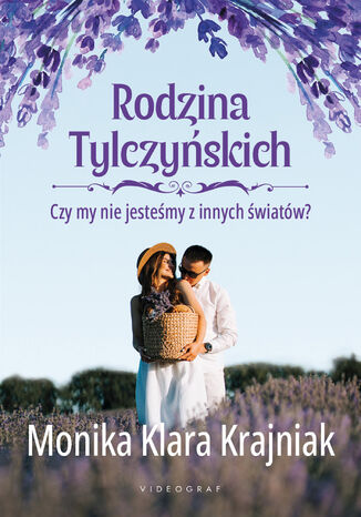 Rodzina Tylczyńskich. Tom 3: Czy my nie jesteśmy z innych światów? Monika Klara Krajniak - okladka książki