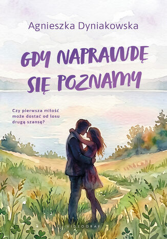 Gdy naprawdę się poznamy Agnieszka Dyniakowska - okladka książki