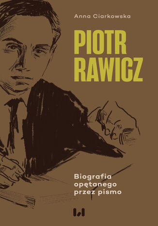 Piotr Rawicz. Biografia opętanego przez pismo Anna Ciarkowska - okladka książki