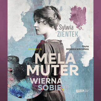 Mela Muter. Wierna sobie Sylwia Zientek - okladka książki