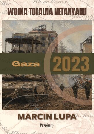 Gaza 2023: totalna wojna Netanyahu Marcin Jerzy Lupa - okladka książki