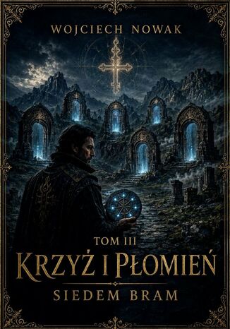 Krzyż i Płomień. Tom 3. Siedem Bram Wojciech Nowak - okladka książki