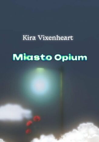Miasto Opium Kira Vixenheart - okladka książki