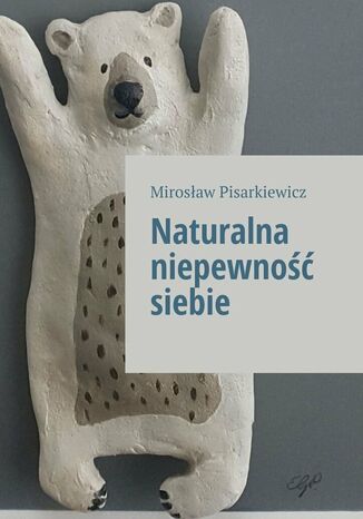 Naturalna niepewność siebie Mirosław Pisarkiewicz - okladka książki