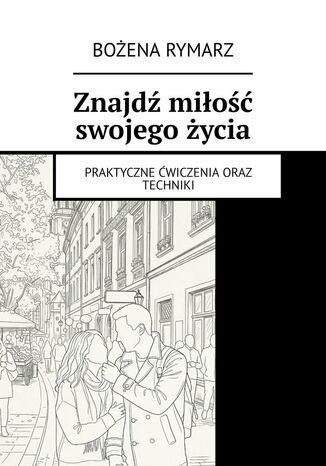 Znajdź miłość swojego życia Bożena Rymarz - okladka książki