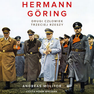 Hermann Göring. Drugi człowiek Trzeciej Rzeszy Andreas Molitor - okladka książki