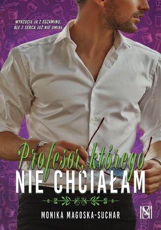 Profesor, którego nie chciałam Monika Magoska-Suchar - okladka książki