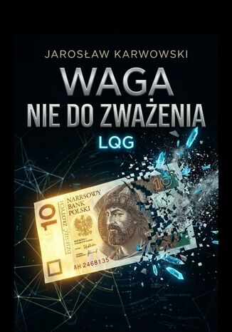 WAGA NIE DO ZWAŻENIA LQG Jarosław Karwowski - okladka książki