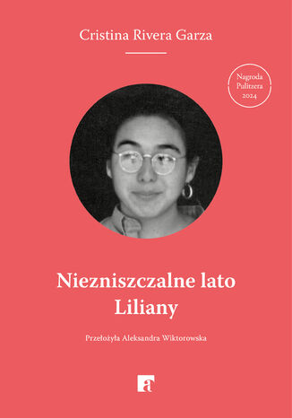 Niezniszczalne lato Liliany Cristina Rivera Garza - okladka książki