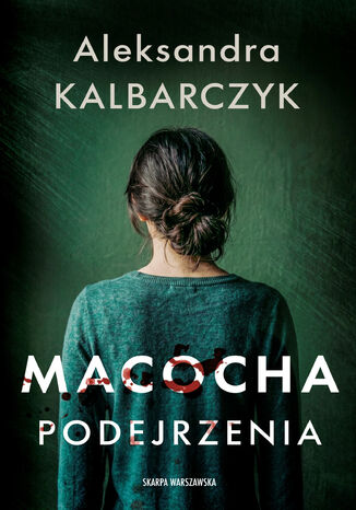 Macocha. Podejrzenia Aleksandra Kalbarczyk - okladka książki