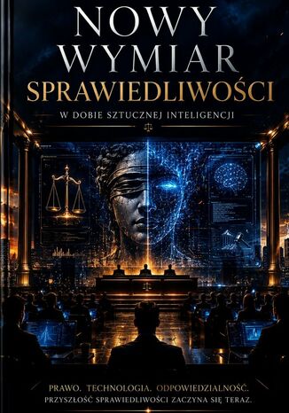 Nowy wymiar sprawiedliwości w dobie sztucznej inteligencji Aleksandra Klama - okladka książki