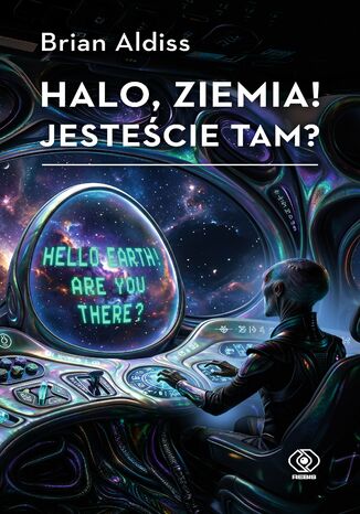 Halo, Ziemia! Jesteście tam? Brian Aldiss - okladka książki