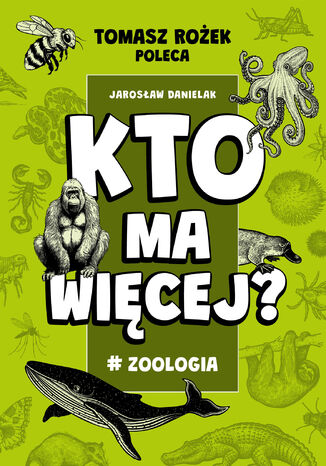 Kto ma więcej? #Zoologia Jarosław Danielak - okladka książki