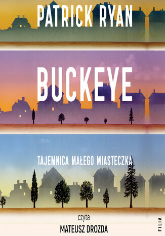 Buckeye. Tajemnica małego miasteczka Patrick Ryan - okladka książki