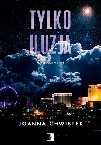 Tylko iluzja Joanna Chwistek - okladka książki