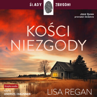 Josie Quinn (Tom 5). Kości niezgody Lisa Regan - okladka książki