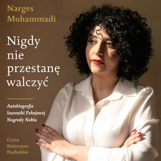 Nigdy nie przestanę walczyć Narges Mohammadi - okladka książki