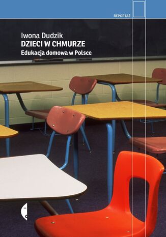 Dzieci w chmurze. Edukacja domowa w Polsce Iwona Dudzik - okladka książki