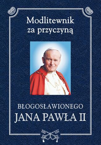 Modlitewnik za przyczyną błogosławionego Jana Pawła II ks. Henryk Romanik - okladka książki