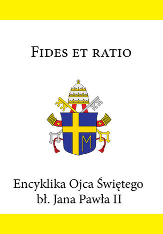 Encyklika Ojca Świętego bł. Jana Pawła II FIDES ET RATIO Jan Paweł II - okladka książki