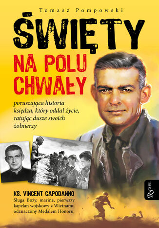 Święty na polu chwały. Poruszająca historia księdza, który oddał życie, ratując dusze swoich żołnierzy Tomasz Pompowski - okladka książki