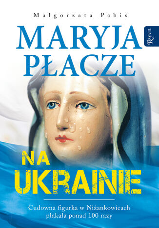 Maryja płacze na Ukrainie Małgorzata Pabis - okladka książki