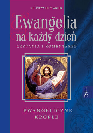 Ewangelia na każdy dzień. Czytania i komentarze - ewangeliczne krople ks. Edward Staniek - okladka książki