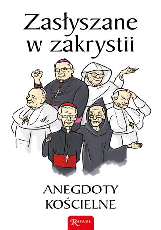 Zasłyszane w zakrystii. Anegdoty kościelne Janusz Michałowski - okladka książki