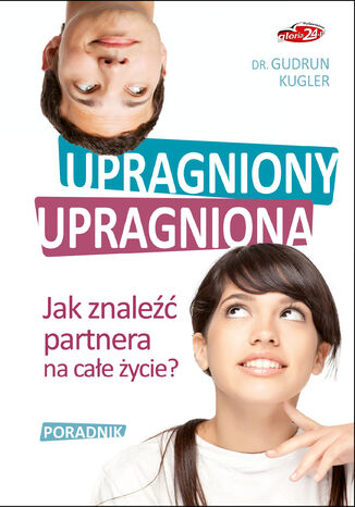 Upragniony, upragniona. Jak znaleźć partnera na całe życie? Dr. Gudrun Kugler - okladka książki