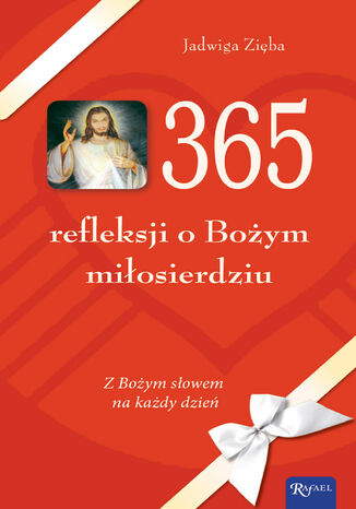 365 refleksji o Bożym miłosierdziu. Z Bożym słowem na każdy dzień Jadwiga Zięba - okladka książki