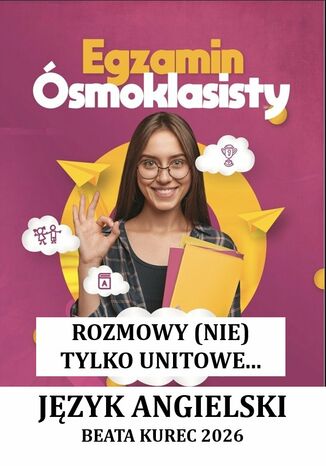 Egzamin ósmoklasisty Język angielski. Rozmowy (nie) tylko unitowe Beata Kurec - okladka książki
