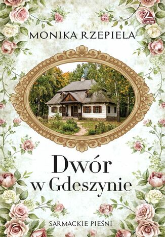 Dwór w Gdeszynie Monika Rzepiela - okladka książki