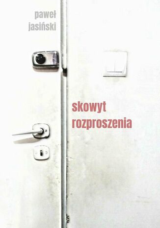 skowyt rozproszenia Paweł Jasiński - okladka książki