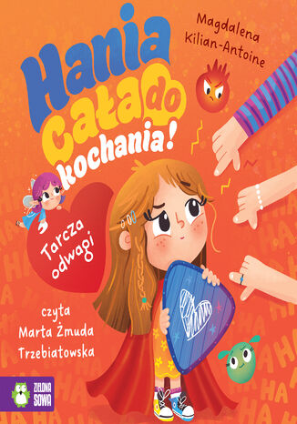 Hania cała do kochania! (#2). Hania cała do kochania! Tarcza odwagi. Tarcza odwagi Magdalena Kilian-Antoine - okladka książki