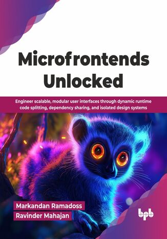 Microfrontends Unlocked Markandan Ramadoss, Ravinder Mahajan - okladka książki