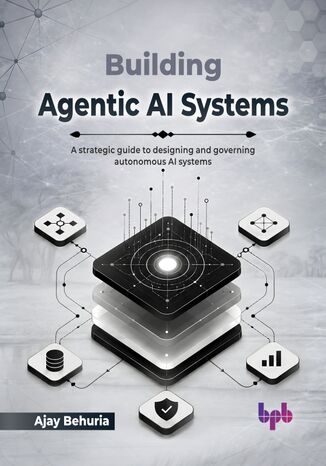 Building Agentic AI Systems Ajay Behuria - okladka książki