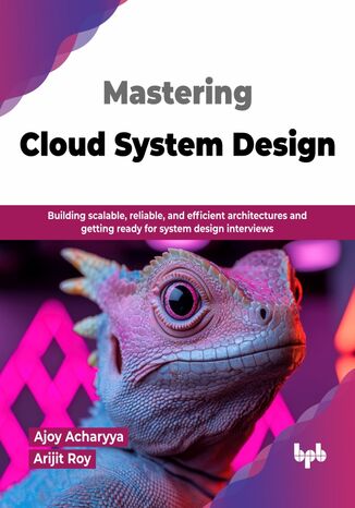 Mastering Cloud System Design Ajoy Acharyya, Arijit Roy - okladka książki