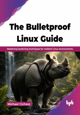 The Bulletproof Linux Guide Michael Cichosz - okladka książki