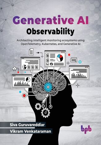 Generative AI Observability Siva Guruvareddiar, Vikram Venkataraman - okladka książki