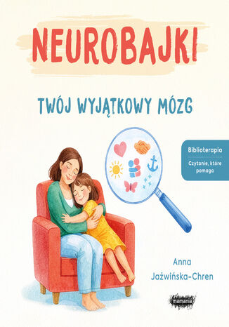 Neurobajki. Twój wyjątkowy mózg. Twój wyjątkowy mózg Anna Jaźwińska-Chren - okladka książki