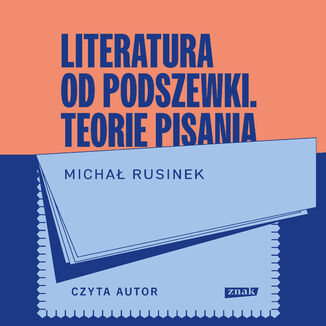 Literatura od podszewki. Teorie pisania Michał Rusinek - okladka książki