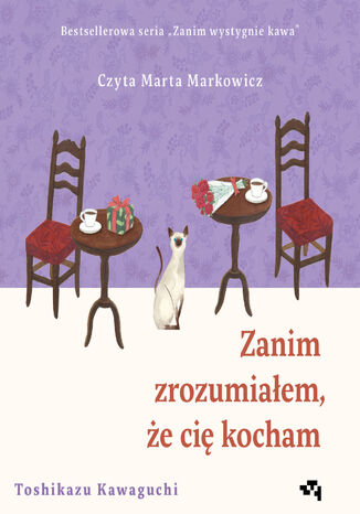 Zanim zrozumiałem, że cię kocham. Zanim wystygnie kawa Toshikazu Kawaguchi - okladka książki