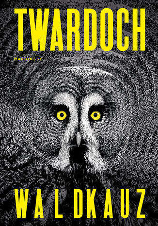 Waldkauz Szczepan Twardoch - okladka książki
