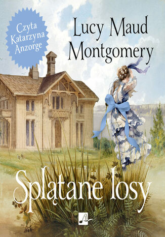Splątane losy Lucy Maud Montgomery - okladka książki