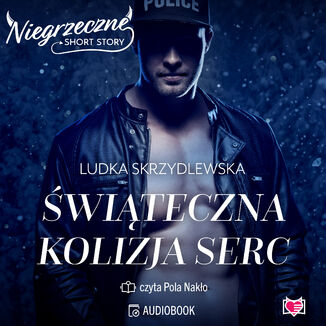 Świąteczna kolizja serc. Niegrzeczne short story Ludka Skrzydlewska - okladka książki