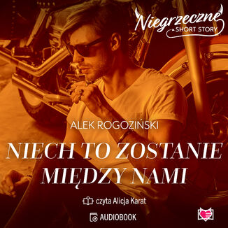Niech to zostanie między nami. Niegrzeczne short story Alek Rogoziński - okladka książki