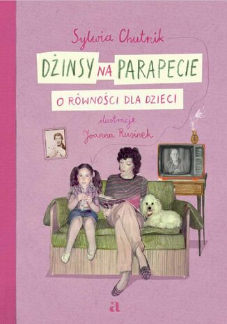 Dżinsy na parapecie O równości dla dzieci Sylwia Chutnik, Joanna Rusinek (ilustrator) - okladka książki