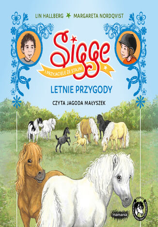 Sigge. Sigge i przyjaciele ze stajni. Letnie przygody. Letnie przygody Lin Hallberg - okladka książki