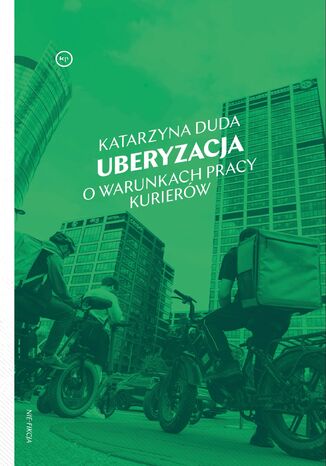Uberyzacja. O warunkach pracy kurierów Katarzyna Duda - okladka książki