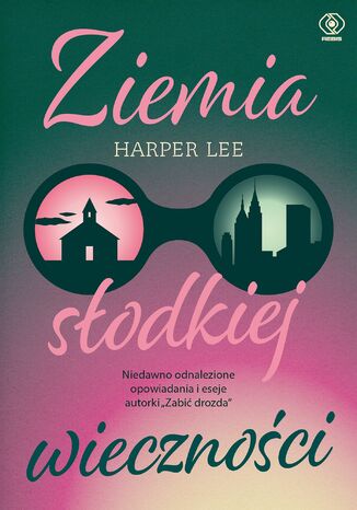 Ziemia słodkiej wieczności Harper Lee - okladka książki